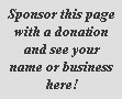 Sponsor this page with a donation and see your name or business here.