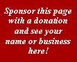 Sponsor this page with a donation and see your name or business here.